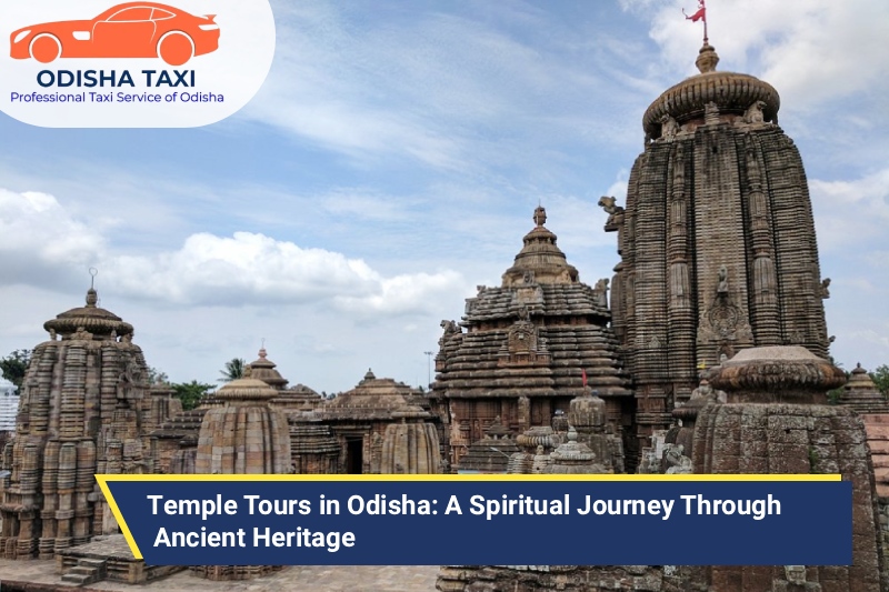 Temple Tours in Odisha: A Spiritual Journey Through Ancient Heritage