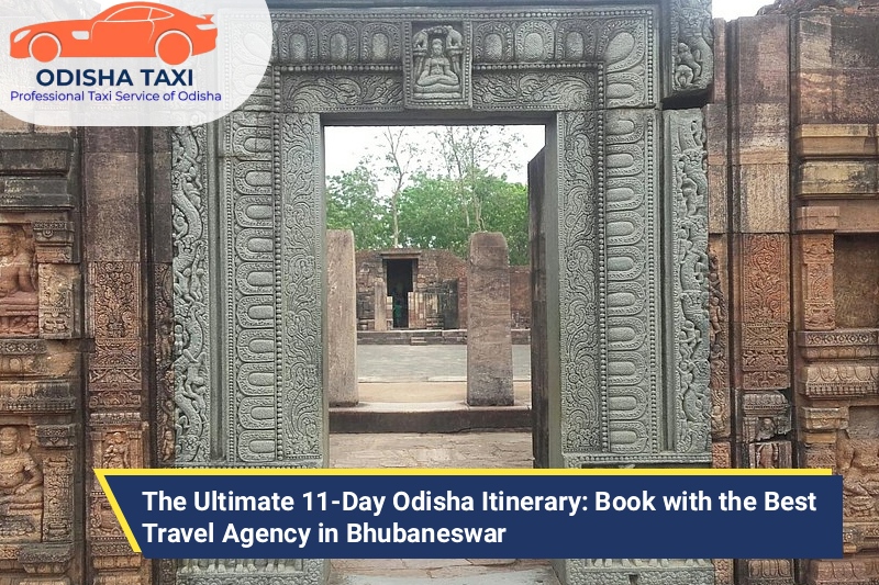 The Ultimate 11-Day Odisha Itinerary: Book with the Best Travel Agency in Bhubaneswar